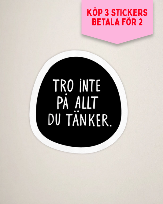 Sticker | Tro inte på