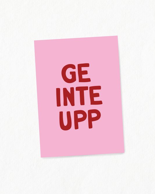 Mini poster | Ge inte upp