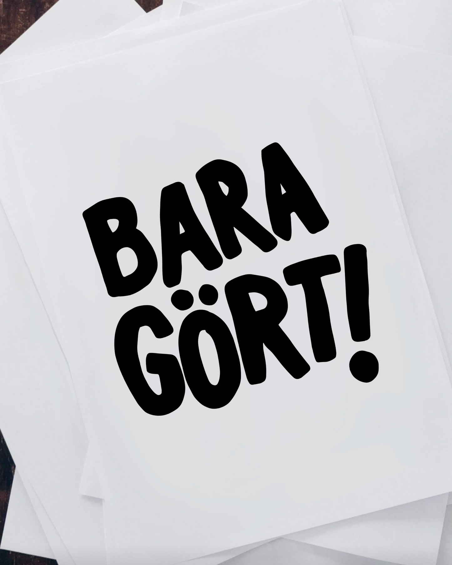 Bara gört!