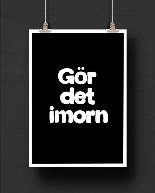 Gör det imorn