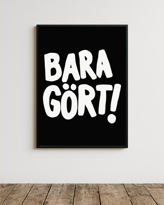 Bara gört!