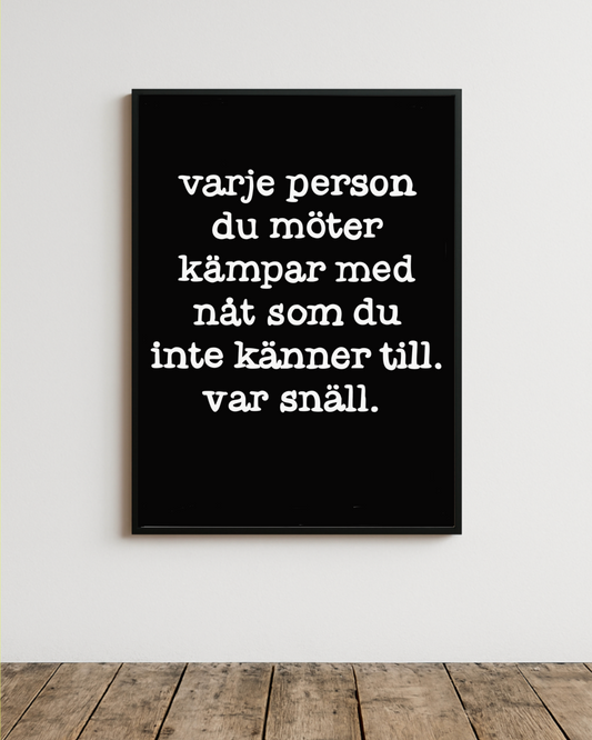 Poster | Var snäll