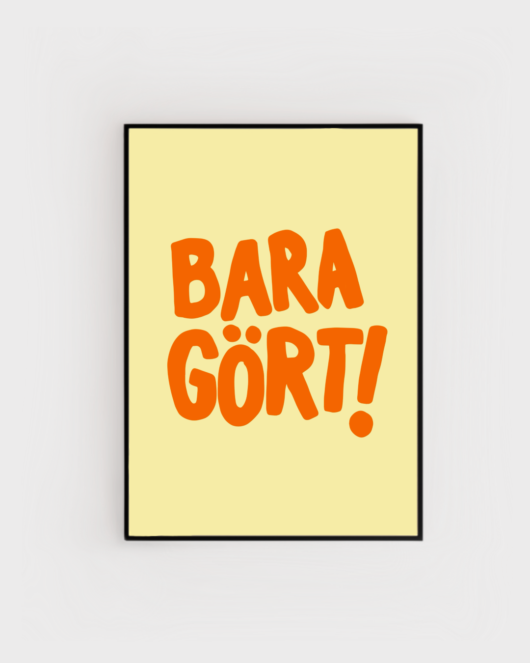 Bara gört!