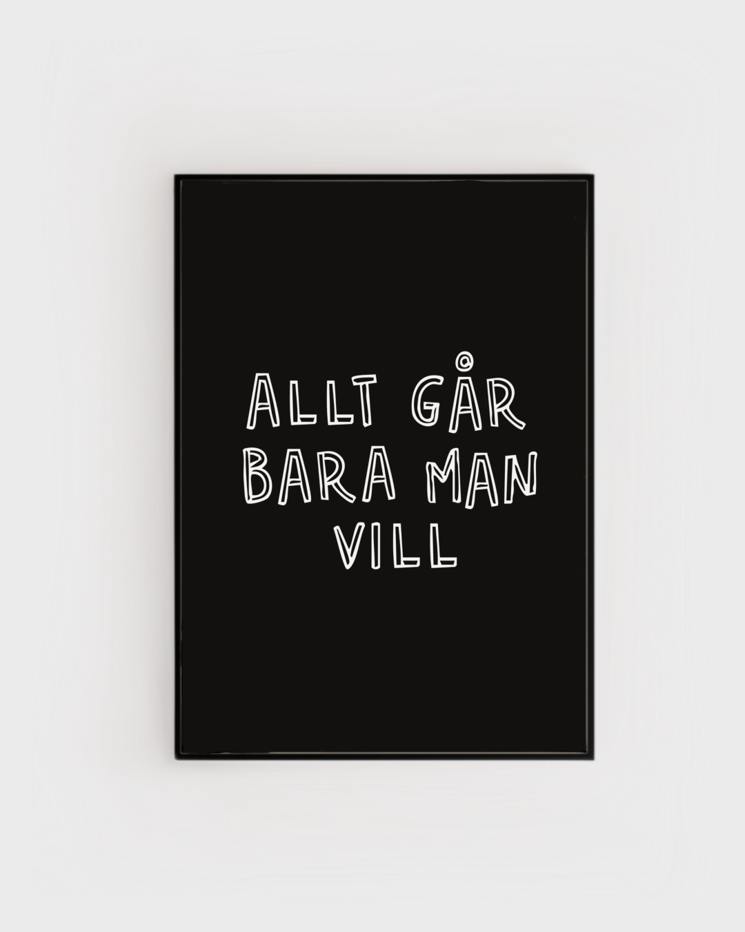 Allt går bara man vill