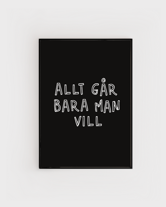 Allt går bara man vill