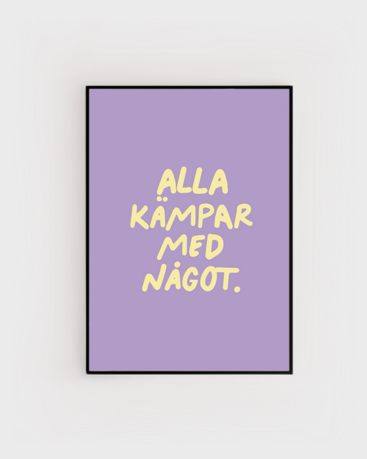 Alla kämpar med något