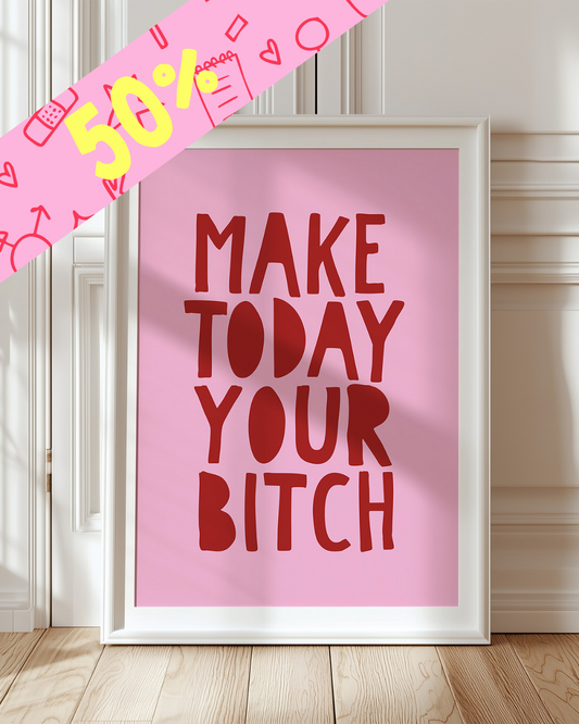 Make today your bitch (rosa/röd)