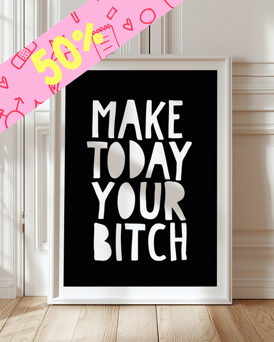 Make today your bitch (svart/vit)