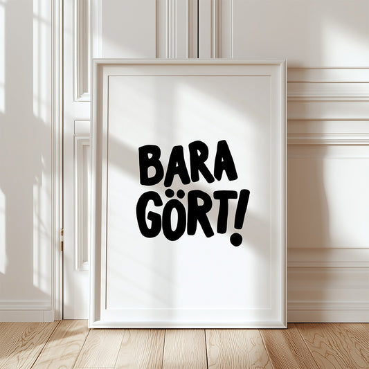 Bara gört! (vit/svart)