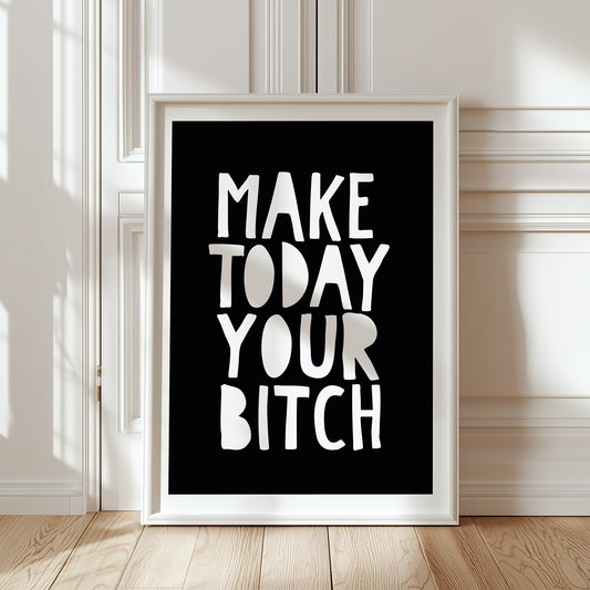 Make today your bitch (svart/vit)