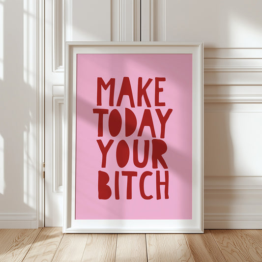 Make today your bitch (rosa/röd)
