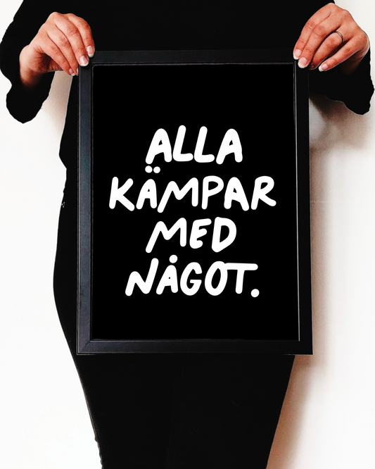 Alla kämpar med något