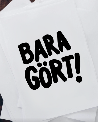 Bara gört!