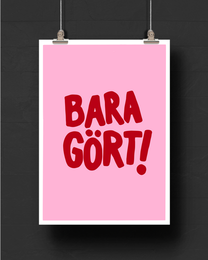 Bara gört!