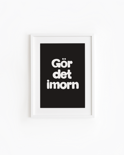 Gör det imorn