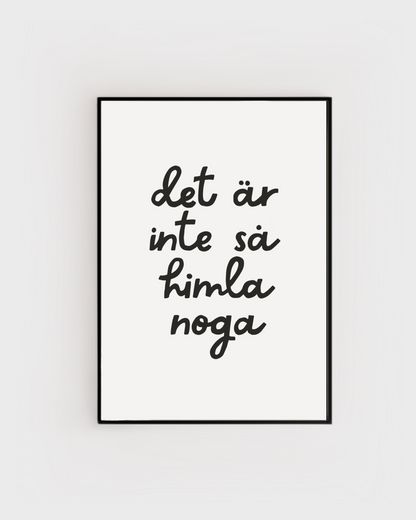 Inte så noga