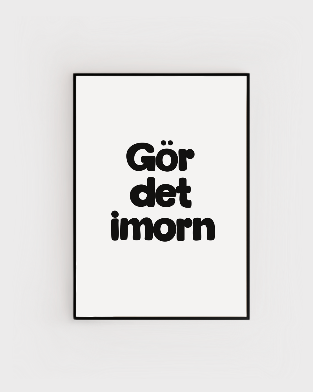 Gör det imorn