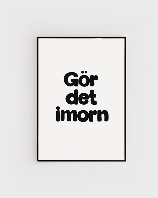 Gör det imorn
