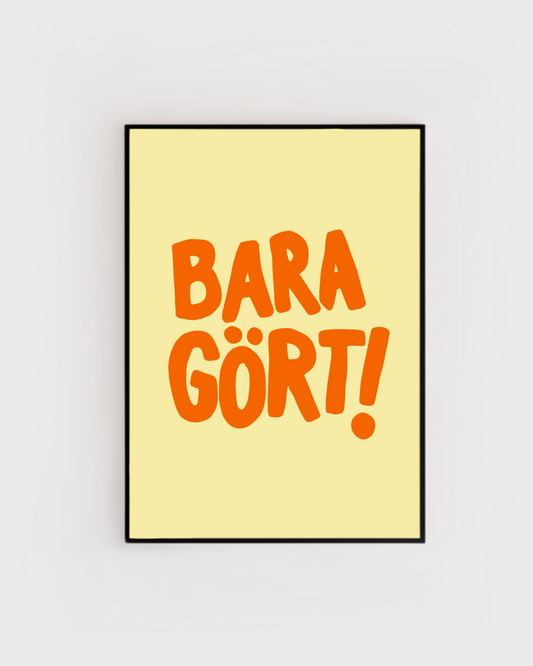 Bara gört!