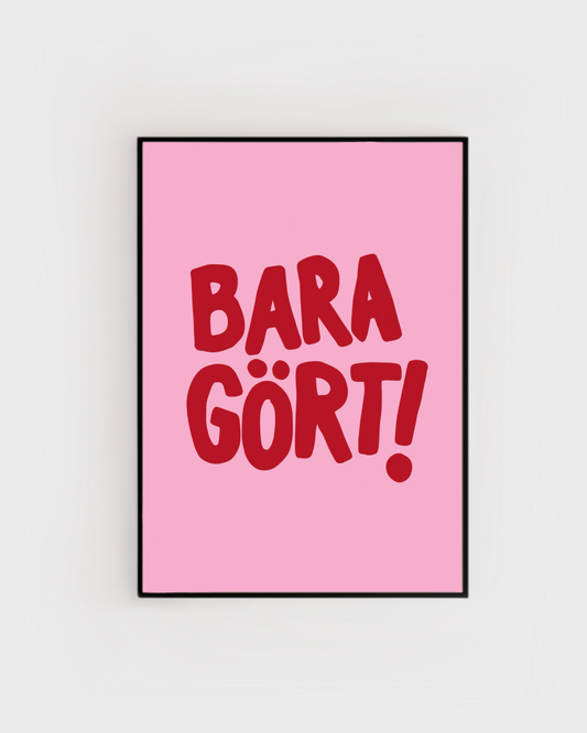 Bara gört!