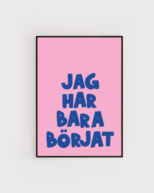 Bara börjat