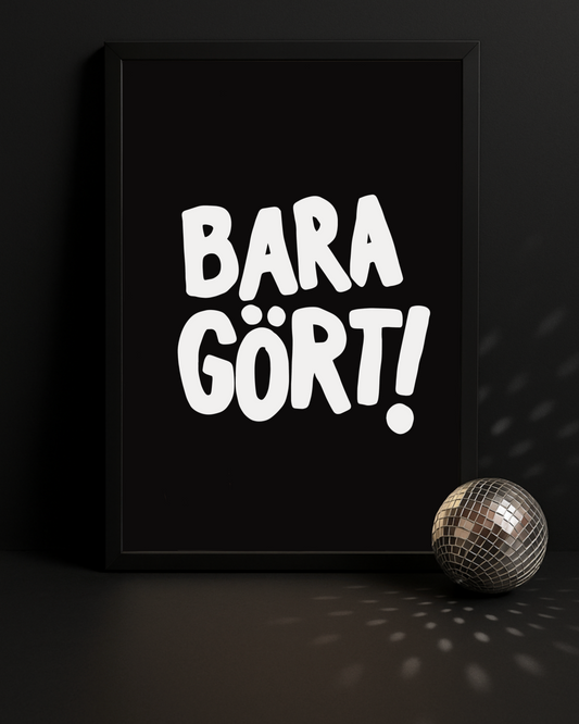 Bara gört!