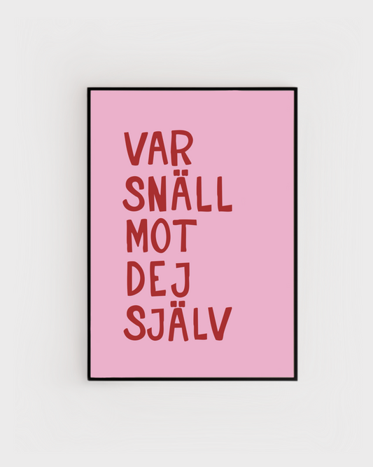Poster | Var snäll mot dej själv