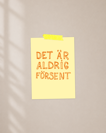 Mini poster | Aldrig för sent