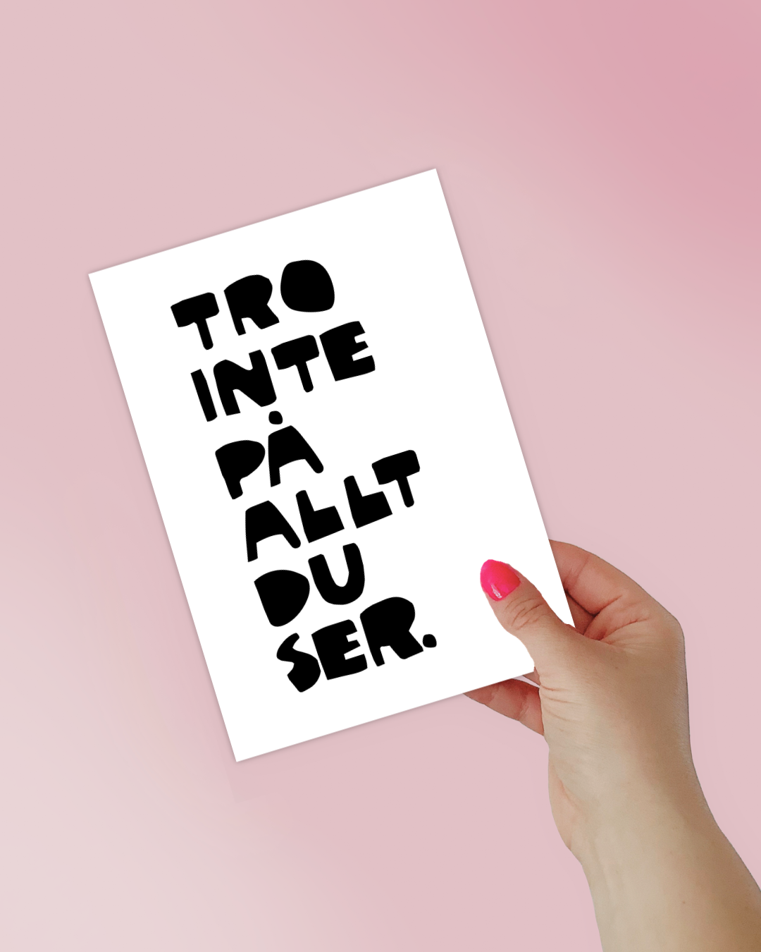 Mini Poster | Tro inte på allt du ser