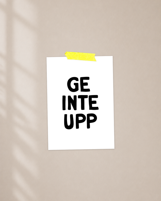 Mini poster | Ge inte upp
