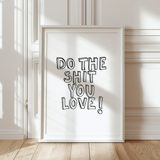 Do the shit you love (vit/svart)