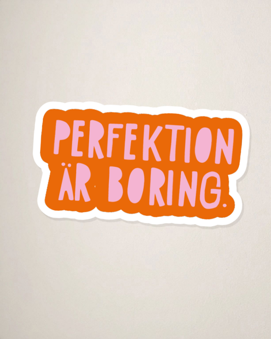 Sticker | Perfektion är boring