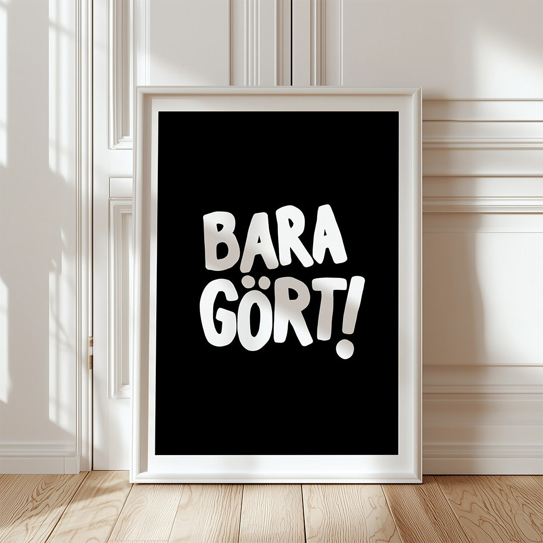 Bara gört! (svart/vit)