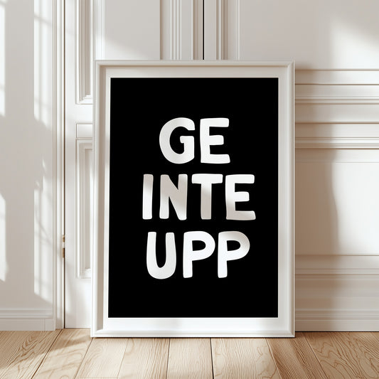 Ge inte upp (svart/vit)