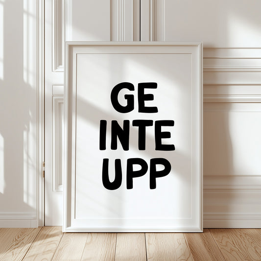 Ge inte upp (vit/svart)