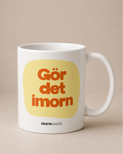 Mugg | Gör det imorn