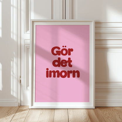 Gör det imorn