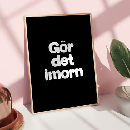 Gör det imorn