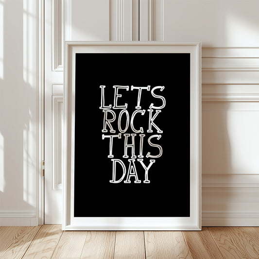 Lets rock this day (svart/vit)