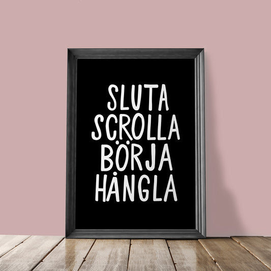 Sluta scrolla börja hångla (svart/vit)
