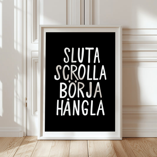 Sluta scrolla börja hångla (svart/vit)