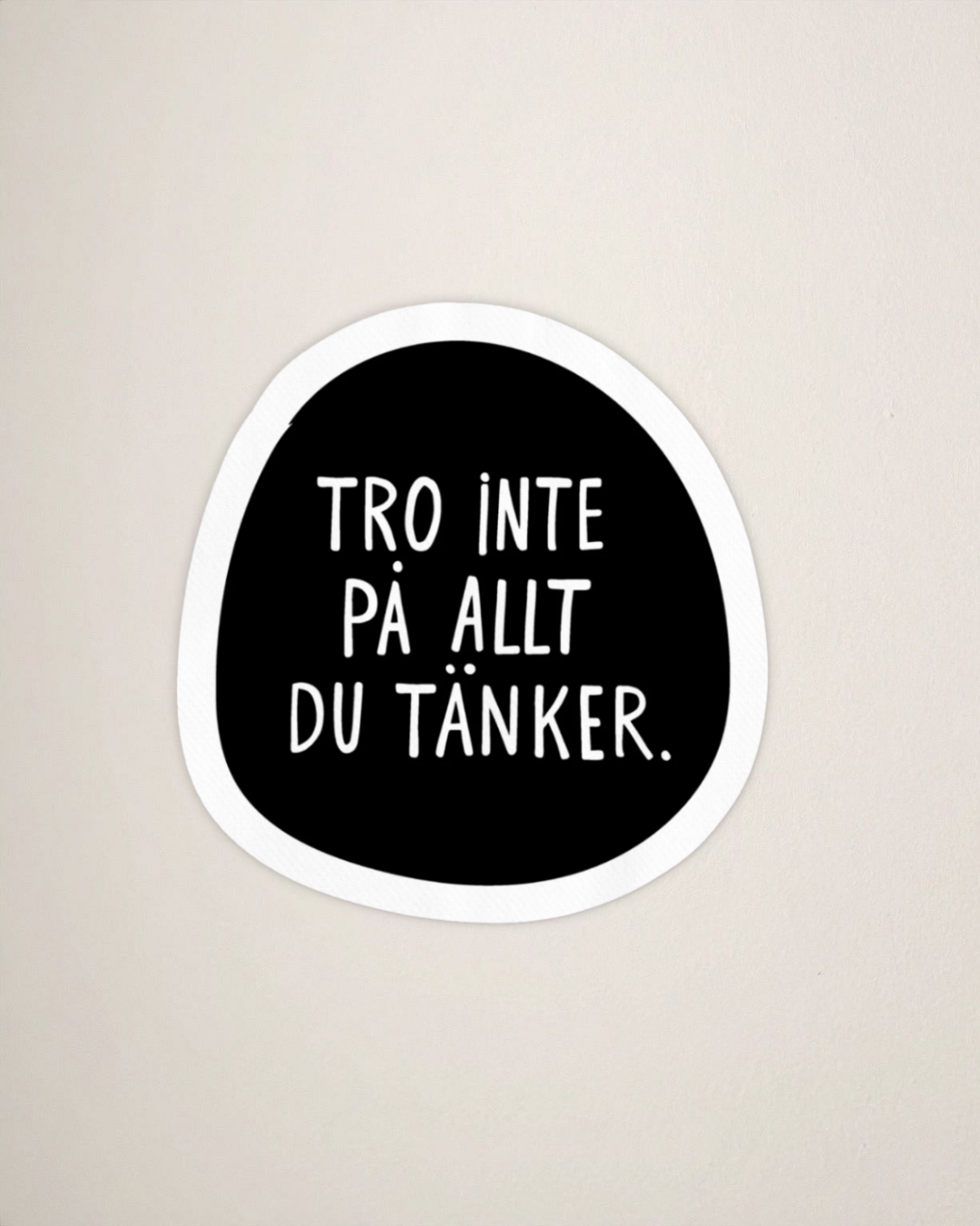 Sticker | Tro inte på