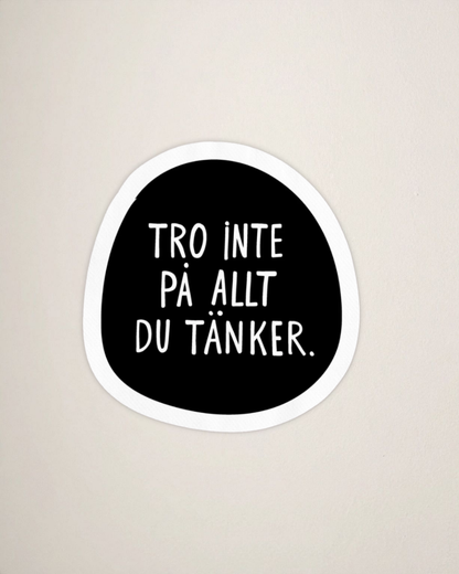 Sticker | Tro inte på
