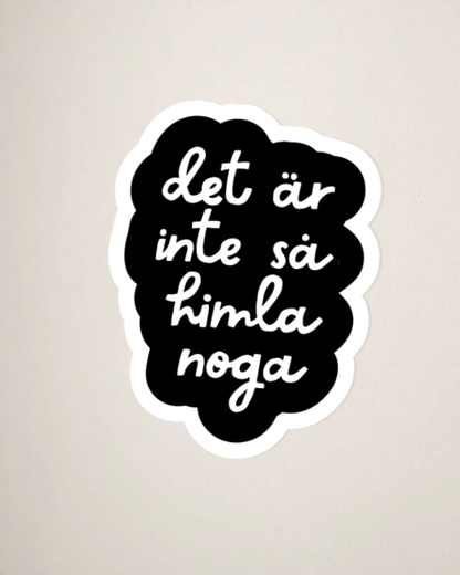 Sticker | Inte så noga