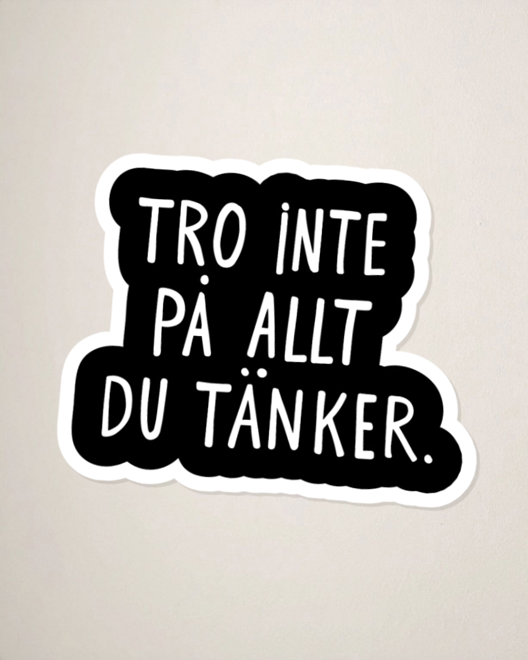 Sticker | Tro inte på