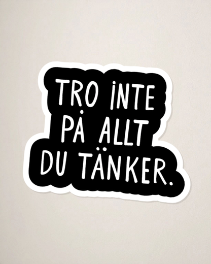 Sticker | Tro inte på