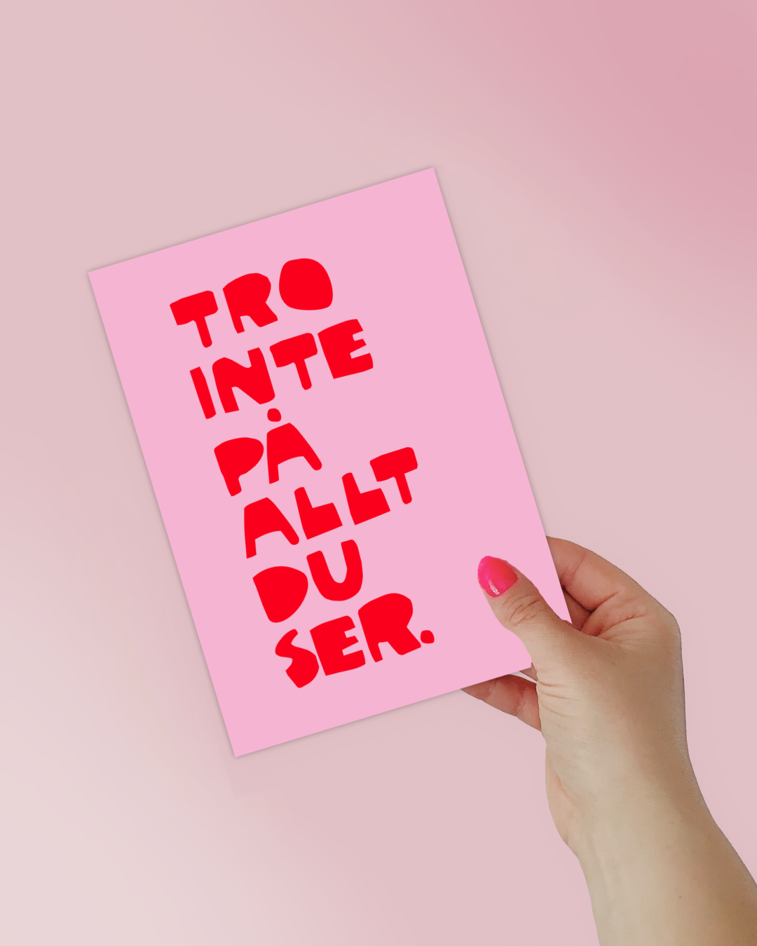 Mini Poster | Tro inte på allt du ser
