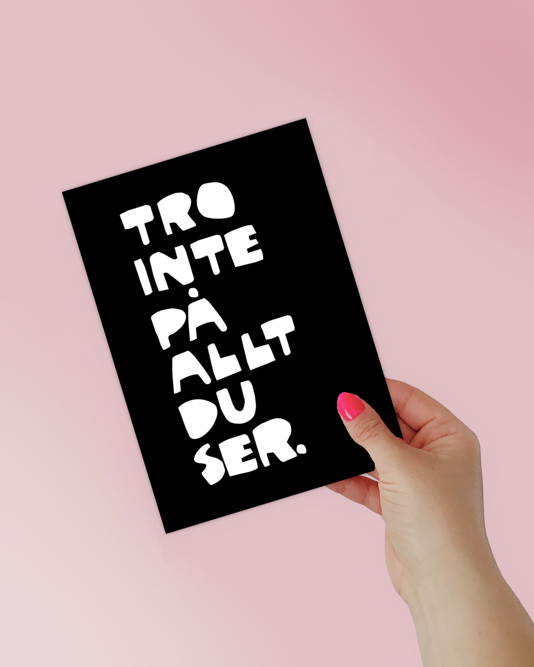 Mini Poster | Tro inte på allt du ser