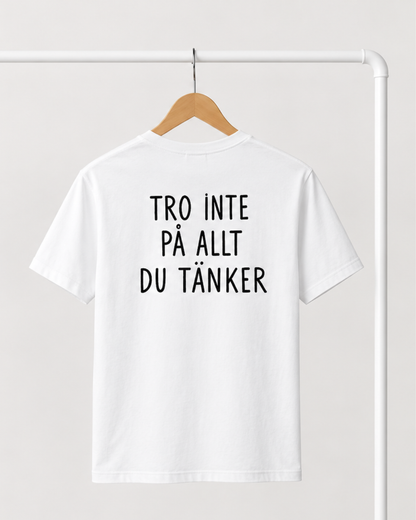 T-shirt | Tro inte på allt du tänker