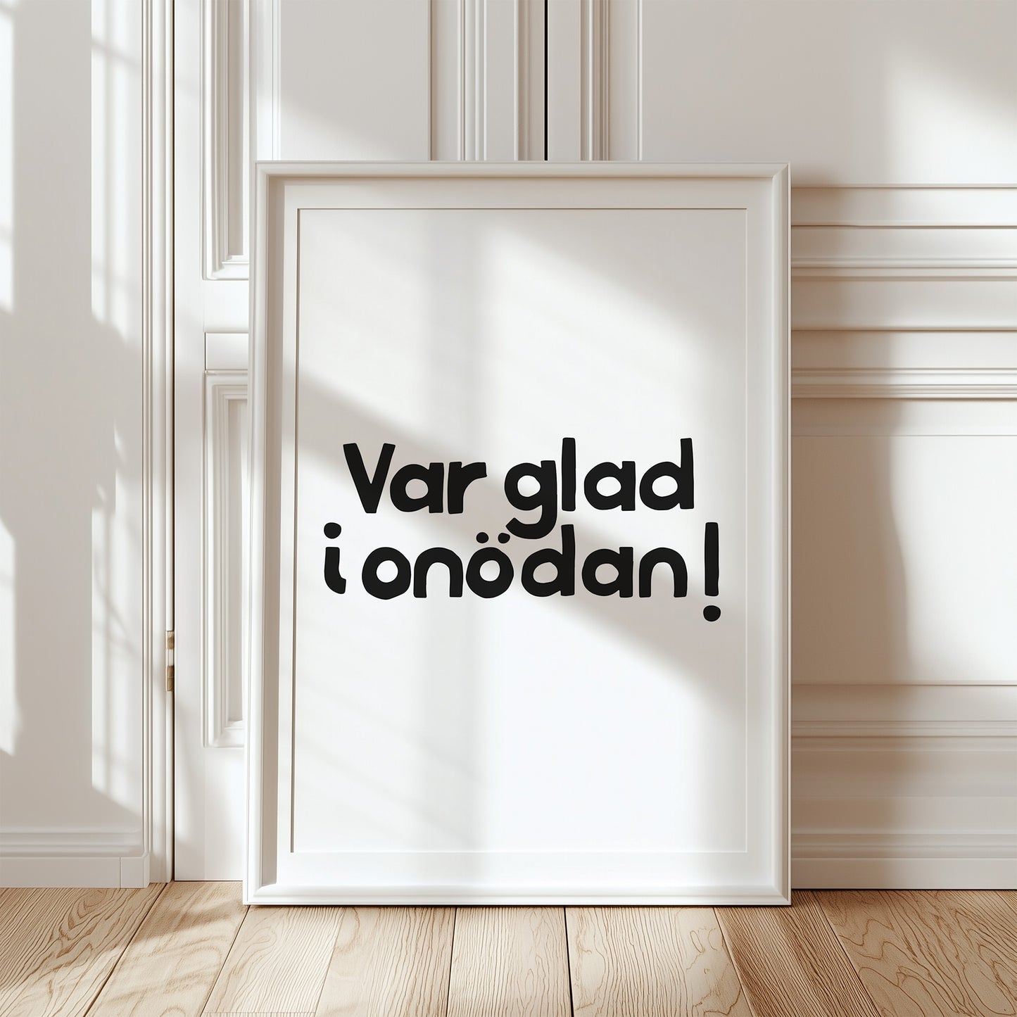Var glad i onödan! (vit/svart)